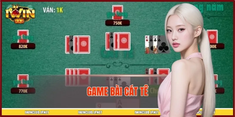 Chinh Phục Game Bài Cát Tê Tại IWIN Cho Người Mới Bắt Đầu