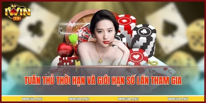 Tuân theo đúng thời gian áp dụng và số lượt tham gia được quy định