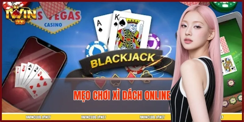 5 Mẹo Chơi Xì Dách Online Tại IWIN Giúp Bạn Đánh Bại Đối Thủ