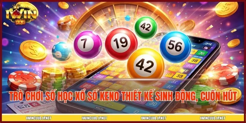 Trò chơi số học xổ số Keno thiết kế sinh động, cuốn hút