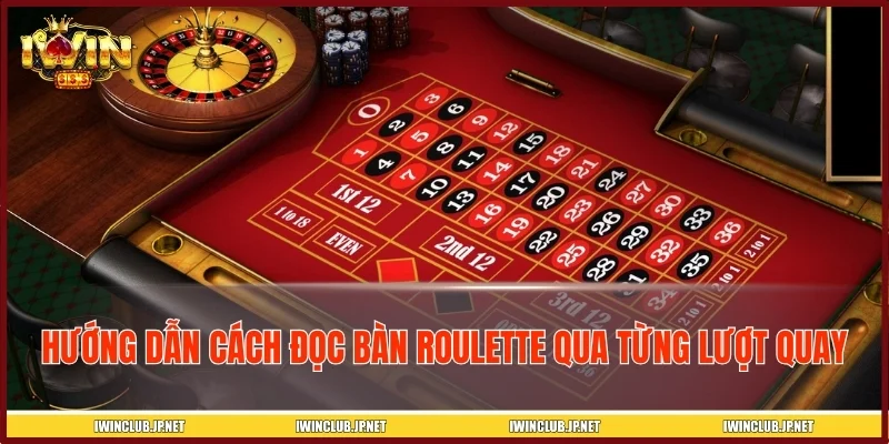 Hướng dẫn cách đọc bàn Roulette qua từng lượt quay
