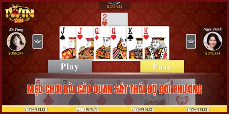 Quan sát đối thủ là mẹo chơi Bài Cào khá hiệu quả