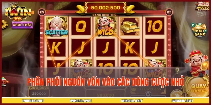 Mẹo chơi Slot Phúc Lộc Thọ chia nhỏ vốn vào các dòng